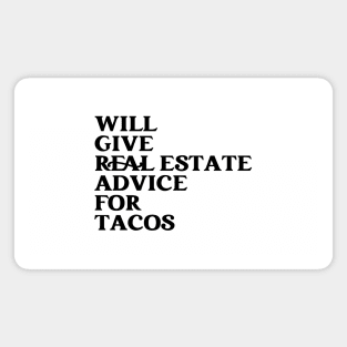 Funny Real Estate Life Agent Realtor Investor Home Broker - Will Give Real Estate Advice For Tacos Magnet